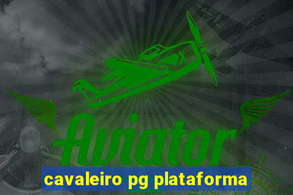 cavaleiro pg plataforma
